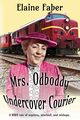 Mrs. Odboddy Undercover Courier, Faber Elaine