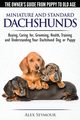 Dachshunds - The Owner's Guide From Puppy To Old Age - Choosing, Caring for, Grooming, Health, Training and Understanding Your Standard or Miniature Dachshund Dog, Seymour Alex
