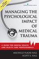 Managing the Psychological Impact of Medical Trauma, Hall Michelle Flaum EdD LPCC-S