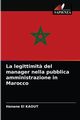 La legittimit? del manager nella pubblica amministrazione in Marocco, El KAOUT Hanane