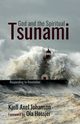 God and the Spiritual Tsunami, Johanson Kjell Axel