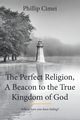 The Perfect Religion, A Beacon to the True Kingdom of God, Cimei Phillip
