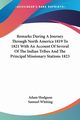 Remarks During A Journey Through North America 1819 To 1821 With An Account Of Several Of The Indian Tribes And The Principal Missionary Stations 1823, Hodgson Adam