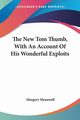 The New Tom Thumb, With An Account Of His Wonderful Exploits, Meanwell Margery