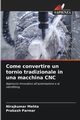 Come convertire un tornio tradizionale in una macchina CNC, Mehta Nirajkumar