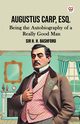Augustus Carp, Esq. Being the Autobiography of a Really Good Man, Bashford Sir H. H.