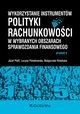 Wykorzystanie instrumentw polityki rachunkowoci w wybranych obszarach sprawozdania finansowego, Pfaff Jzef, Poniatowska Lucyna, Rwiska Magorzata