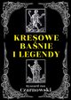 Kresowe banie i legendy, Czarnowski Ryszard Jan