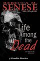 Life Among the Dead, Senese Rebecca M.