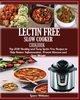 LECTIN FREE  Slow cooker Cookbook, Williams Laura