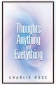 Thoughts Anything and Everything, Rose Charlie