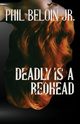 Deadly is a Redhead, Beloin Phil