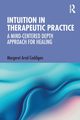 Intuition in Therapeutic Practice, Arnd-Caddigan Margaret
