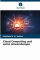 Cloud Computing und seine Anwendungen, Sadiku Matthew N. O.