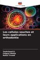 Les cellules souches et leurs applications en orthodontie, G. Yashchand