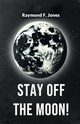 Stay off the Moon!, Jones Raymond F.