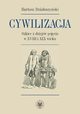 Cywilizacja Szkice z dziejw pojcia w XVIII i XIX wieku, Dziaoszyski Bartosz
