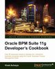 Oracle Bpm Suite 11g Developer's Cookbook, Acharya Vivek