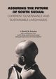 Assuring the Future of South Sudan, Bromley Daniel W.