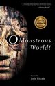O Monstrous World!, Woods Josh