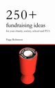 250+ Fundraising Ideas for Your Charity, Society, School and PTA, Robinson Paige