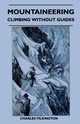 Mountaineering - Climbing Without Guides, Pilkington Charles