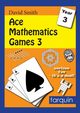 ACE Mathematics Games 3, Smith David