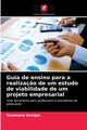 Guia de ensino para a realiza?o de um estudo de viabilidade de um projeto empresarial, KONIPO Ousmane