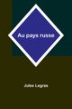 Au pays russe, Legras Jules