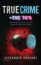 True Crime-The '70s, Dragone Alexander