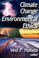 Climate Change and Environmental Ethics, Nanda Ved