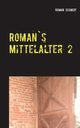 Roman's Mittelalter 2, Schmidt Roman