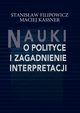 Nauki o polityce i zagadnienie interpretacji, Filipowicz Stanisaw, Kassner Maciej