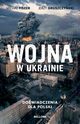 Wojna w Ukrainie Dowiadczenia dla Polski, Gruszczyski Jerzy, Fiszer Micha
