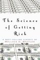 The Science of Getting Rich, Wattles Wallace D.