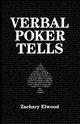 Verbal Poker Tells, Elwood Zachary