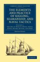 The Elements and Practice of Rigging, Seamanship, and Naval Tactics, Steel David
