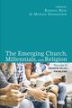 The Emerging Church, Millennials, and Religion, 