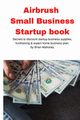 Airbrush Small Business Startup book, Mahoney Brian