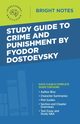 Study Guide to Crime and Punishment by Fyodor Dostoyevsky, Intelligent Education