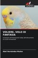 VOLIERE, VOLO DI FANTASIA, Hernndez-Mu?oz Abel