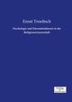 Psychologie und Erkenntnistheorie in der Religionswissenschaft, Troeltsch Ernst