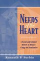 Needs of the Heart, Serbin Kenneth P.