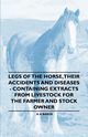 Legs of the Horse, Their Accidents and Diseases - Containing Extracts from Livestock for the Farmer and Stock Owner, Baker A. H.