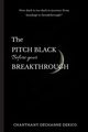 The Pitch Black Before Your Breakthrough, Derico Chanthany  D