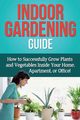 Indoor Gardening Guide, Ryan Steve