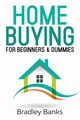 Home Buying for Beginners & Dummies, Banks Bradley