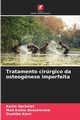Tratamento cirrgico da osteognese imperfeita, HACHELAF Karim