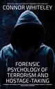 Forensic Psychology Of Terrorism And Hostage-Taking, Whiteley Connor