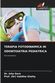 TERAPIA FOTODINAMICA IN ODONTOIATRIA PEDIATRICA, Gore Dr. Isha
